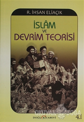 İslam ve Devrim Teorisi - Recep İhsan Eliaçık - Doğu Kitabevi
