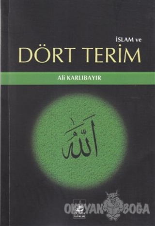 İslam ve Dört Terim - Ali Karlıbayır - Dünya Yayınları