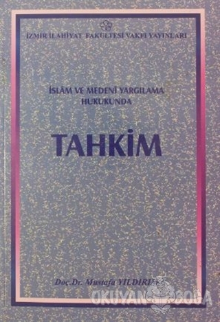 İslam ve Medeni Yargılama Hukukunda Tahkim - Mustafa Yıldırım - İzmir 