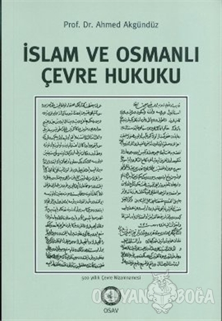 İslam ve Osmanlı Çevre Hukuku - Ahmed Akgündüz - Osmanlı Araştırmaları