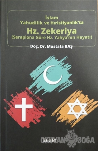 İslam Yahudilik ve Hıristiyanlık'ta Hz.Zekeriya - Mustafa Baş - Kitabi