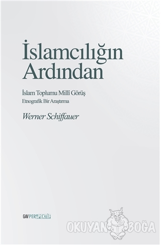 İslamcılığın Ardından - İslam Toplumu Milli Görüş - Werner Schiffauer 
