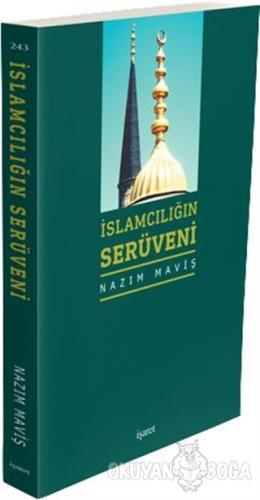 İslamcılığın Serüveni - Nazım Maviş - İşaret Yayınları