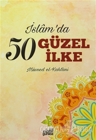İslam'da 50 Güzel İlke - Müsned El-Kahtani - Guraba Yayınları