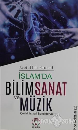 İslam'da Bilim Sanat ve Müzik - Ayetullah Uzma Hamenei - Tesnim Yayınl