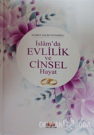 İslam'da Evlilik ve Cinsel Hayat (Ciltli) - Nusret Salih Yüceoğlu - Be