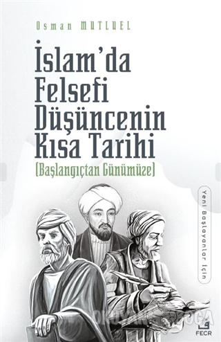 İslam'da Felsefi Düşüncenin Kısa Tarihi - Osman Mutluel - Fecr Yayınla