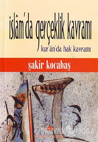 İslam'da Gerçeklik Kavramı - Şakir Kocabaş - Pınar Yayınları