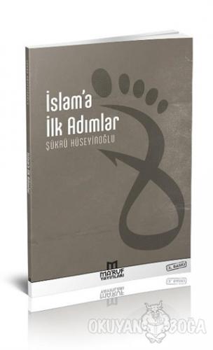 İslam'da İlk Adımlar - Şükrü Hüseyinoğlu - Ma'ruf Yayınları