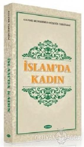 İslam'da Kadın - Allame Muhammed Hüseyin Tabatabai - Kevser Yayınları