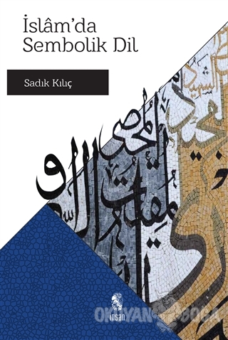 İslam'da Sembolik Dil - Sadık Kılıç - İnsan Yayınları