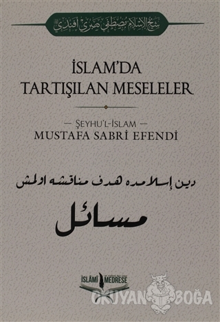 İslam'da Tartışılan Meseleler - Şeyhu'l İslam Mustafa Sabri Efendi - İ