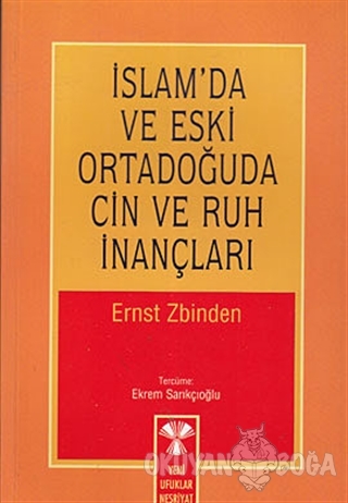 İslam'da ve Eski Ortadoğuda Cin ve Ruh İnançları - Ernst Zbinden - Yen