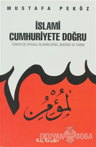 İslami Cumhuriyete Doğru - Mustafa Peköz - Kalkedon Yayıncılık