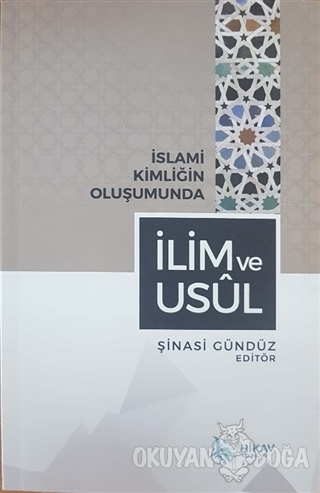 İslami Kimliğin Oluşumunda İlim ve Usul - Şinasi Gündüz - Hikav Yayınl