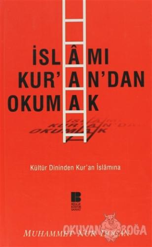 İslamı Kur'an'dan Okumak - Muhammet Nur Doğan - Bilge Kültür Sanat