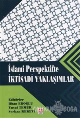 İslami Perspektifte İktisadi Yaklaşımlar - İlhan Eroğlu - Ekin Basım Y