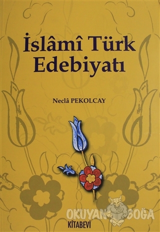 İslami Türk Edebiyatı - Necla Pekolcay - Kitabevi Yayınları