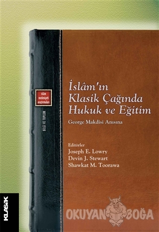İslam'ın Klasik Çağında Hukuk ve Eğitim - Kolektif - Klasik Yayınları