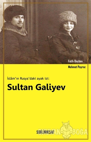 İslam'ın Rusya'daki Ayak İzi: Sultan Galiyev - Fatih Bayhan - Sebilürr