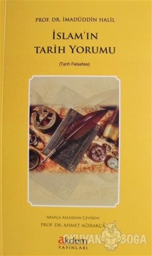 İslam'ın Tarih Yorumu - İmadüddin Halil - Akdem Yayınları