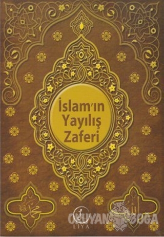 İslam'ın Yayılış Zaferi - Yasin Şeref Asil - Liya Yayınları