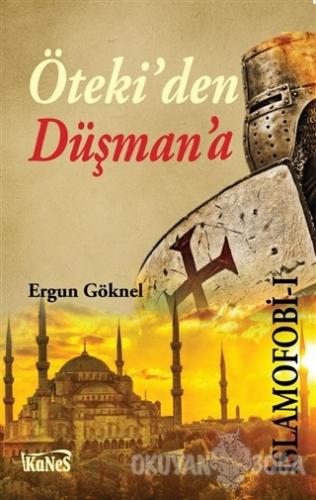 İslamofobi 1 : Öteki'den Düşman'a - Ergun Göknel - Kanes Yayınları