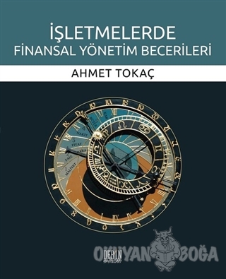 İşletmelerde Finansal Yönetim Becerileri - Ahmet Tokaç - Derin Yayınla