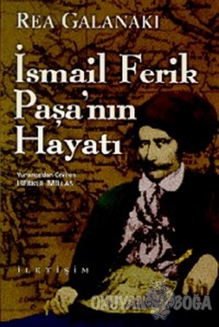 İsmail Ferik Paşa'nın Hayatı - Rea Galanaki - İletişim Yayınevi