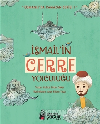 İsmail'in Cerre Yolculuğu - Osmanlı'da Ramazan Serisi 1 - Hatice Kübra