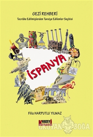 İspanya - Gezi Rehberi - Filiz Harputlu Yılmaz - Kuzey Kitabevi