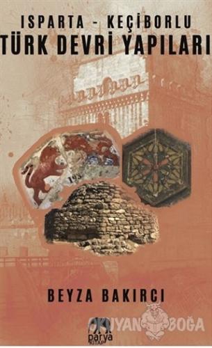 Isparta - Keçiborlu Türk Devri Yapıları - Beyza Bakırcı - Parya Kitap