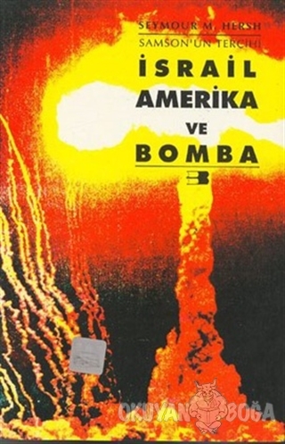 İsrail, Amerika ve Bomba - Seymour M. Hersh - Beyan Yayınları