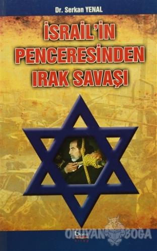 İsrail'in Penceresinden Irak Savaşı - Serkan Yenal - Barış Kitap