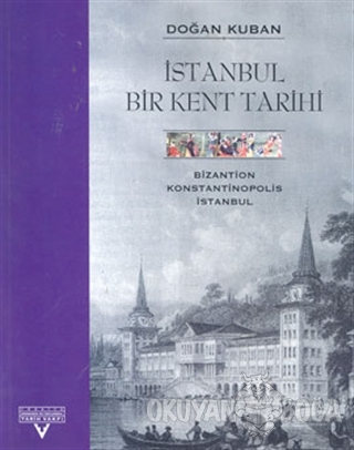 İstanbul Bir Kent Tarihi Bizantion, Konstantinopolis, İstanbul (Ciltli