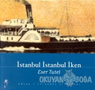 İstanbul İstanbul İken - Eser Tutel - Oğlak Yayıncılık