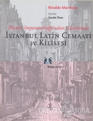 İstanbul Latin Cemaati ve Kilisesi - Rinaldo Marmara - Kitap Yayınevi