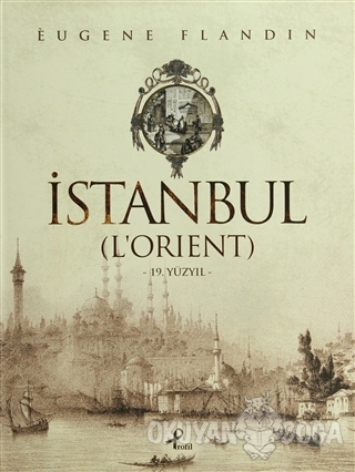 İstanbul (L'orient) (Ciltli) - Eugene Flandin - Profil Kitap