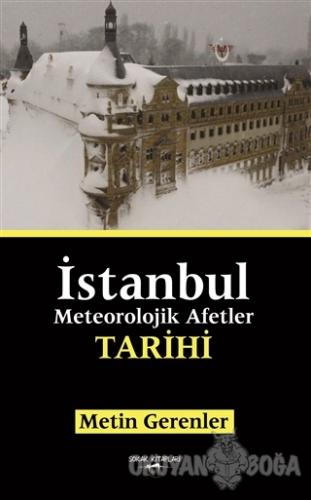 İstanbul Meteorolojik Afetler Tarihi - Metin Gerenler - Sokak Kitaplar