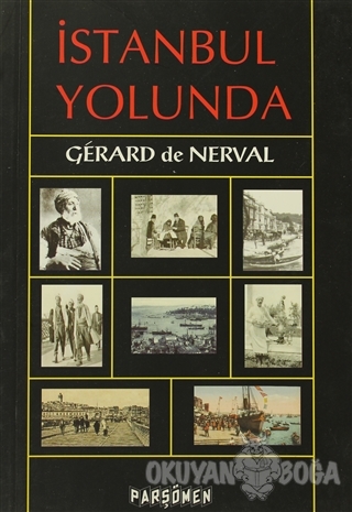 İstanbul Yolunda - Gerard de Nerval - Parşömen Yayınları