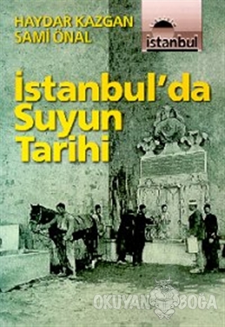 İstanbul'da Suyun Tarihi - Haydar Kazgan - İletişim Yayınevi