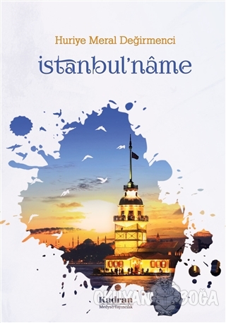 İstanbul'name - Huriye Meral Değirmenci - Kadran Medya Yayıncılık
