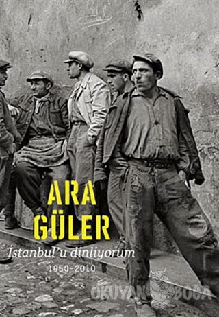 İstanbul'u Dinliyorum 1950-2010 (Ciltli) - Ara Güler - Masa Yayınevi