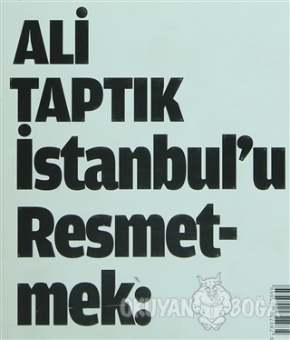 İstanbul'u Resmetmek - Ali Taptık - Akın Nalça Kitapları