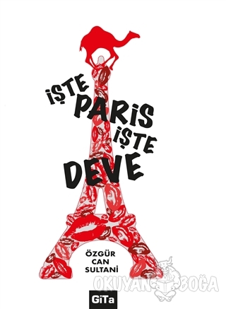 İşte Paris, İşte Deve - Özgür Can Sultani - Gita Yayınları