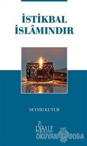 İstikbal İslamındır - Seyyid Kutub - Risale Yayınları