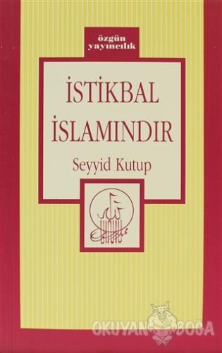 İstikbal İslamındır - Seyyid Kutub - Özgün Yayıncılık