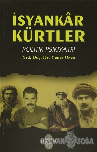 İsyankar Kürtler - Yener Özen - Kimlik Yayınevi