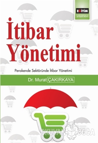 İtibar Yönetimi - Murat Çakırkaya - Eğitim Yayınevi - Ders Kitapları