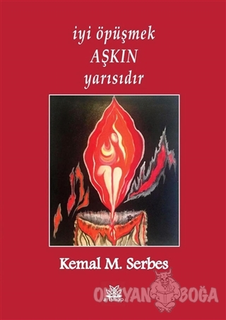İyi Öpüşmek Aşkın Yarısıdır - Kemal M. Serbes - Artshop Yayıncılık